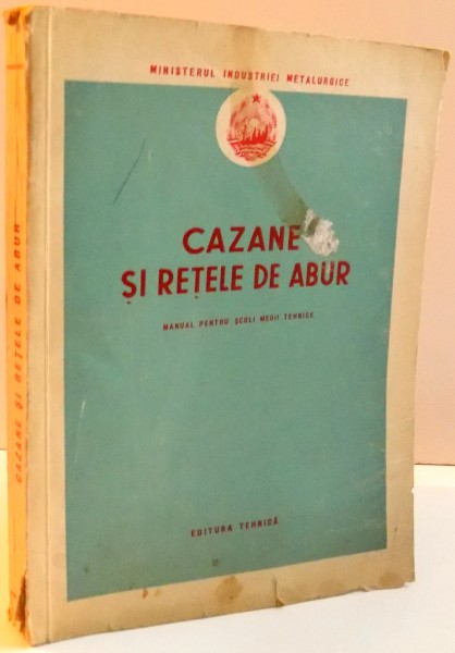 CAZANE SI RETELE DE ABUR , MANUAL PENTRU SCOLI MEDII TEHNICE , 1953