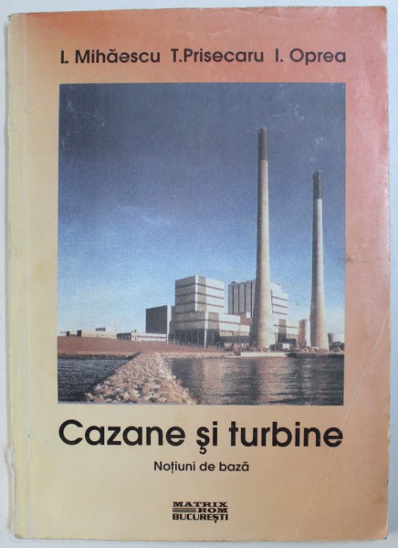 CAZANE SI TURBINE  - NOTIUNI DE BAZA de L. MIHAILESCU ...I. OPREA , 1999