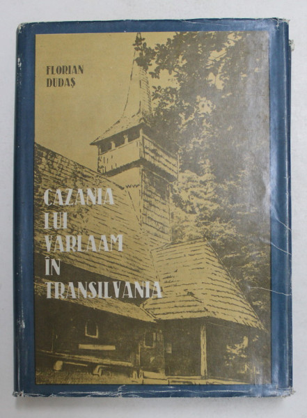 CAZANIA LUI VARLAAM IN TRANSILVANIA de FLORIN DUDAS , 1983 , DEDICATIE