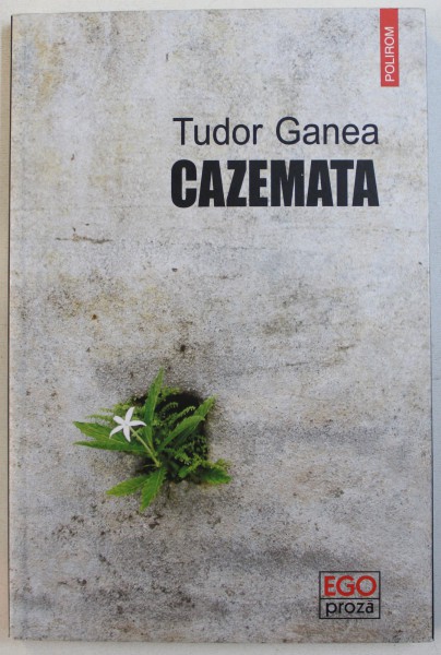 CAZEMATA de TUDOR GANEA , 2016