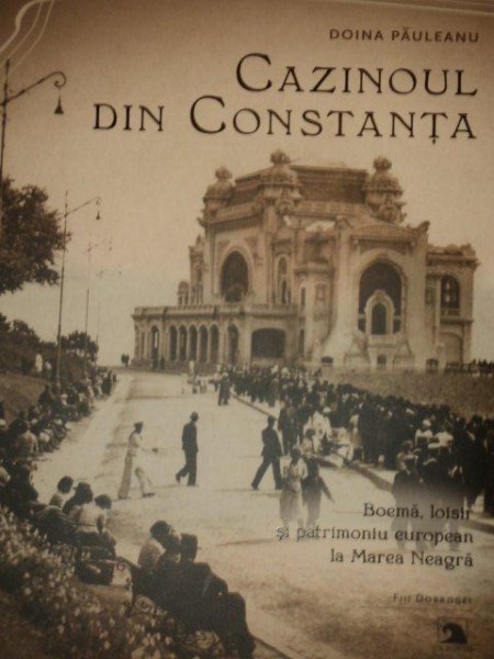 CAZINOUL DIN CONSTANTA de DOINA PAULEANU ,2011
