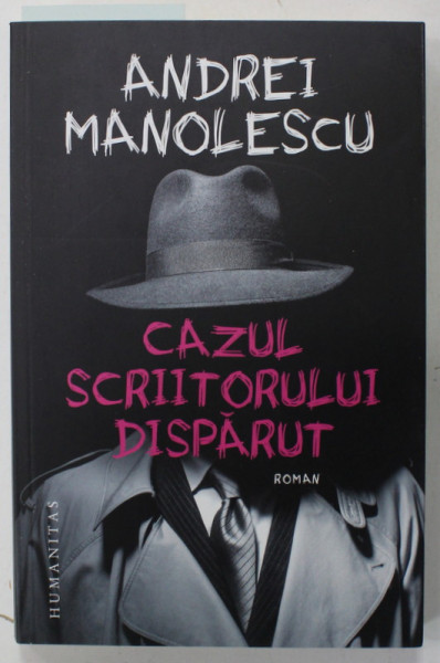 CAZUL SCRIITORULUI DISPARUT , roman de ANDREI MANOLESCU , 2022