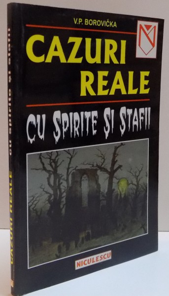 CAZURI REALE CU SPIRITE SI STAFII de V. P. BOROVICKA , 2001
