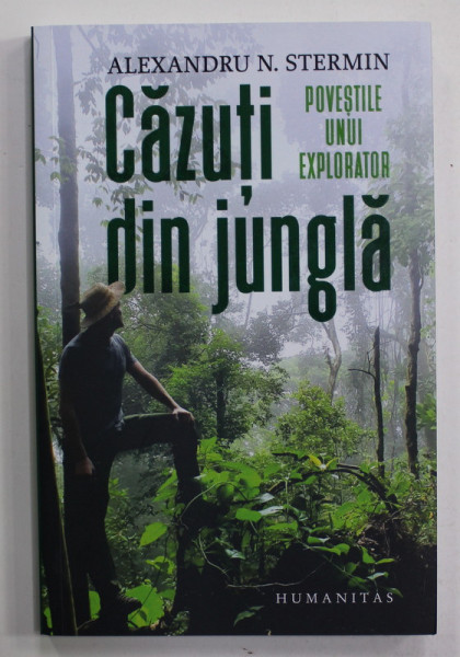 CAZUTI DIN JUNGLA - POVESTILE UNUI EXPLORATOR de ALEXANDRU N. STERMIN , 2022