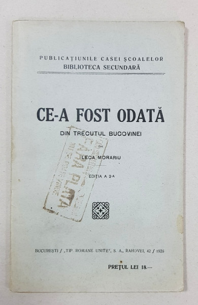 CE-A FOST ODATA DIN TRECUTUL BUCOVINEI de LECA MORARIU - BUCURESTI, 1926