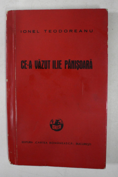 CE - A VAZUT ILIE PANISOARA de IONEL TEODOREANU , 1940 , DEDICATIE *