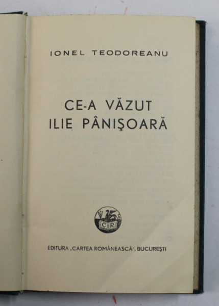 CE-A VAZUT ILIE PANISOARA de IONEL TEODOREANU, 1940
