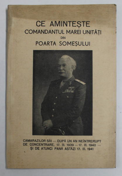 CE AMINTESTE COMANDANTUL MAREI UNITATI DIN POARTA SOMESULUI , 1941