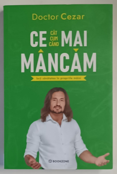 CE ( CAT , CUM CAND ) MAI MANCAM , IA - TI SANATATEA IN PROPRIILE MAINI de CEZAR AMITITELOAIE , 2025