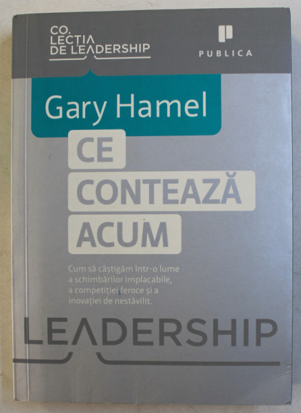 CE CONTEAZA ACUM de GARY HAMEL , 2012