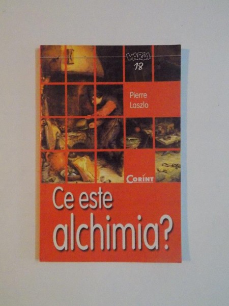CE ESTE ALCHIMIA de PIERRE LASZLO , 2004 * PREZINTA HALOURI DE APA