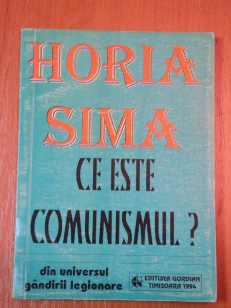 CE ESTE COMUNISMUL? de HORIA SIMA,1972
