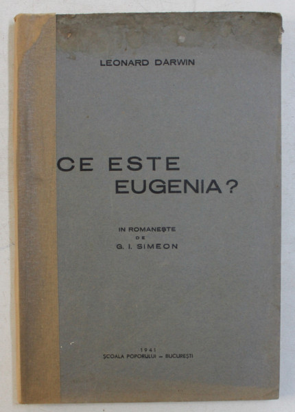 CE ESTE EUGENIA ? de LEONARD DARWIN , IN ROMANESTE de G.I. SIMEON , 1941