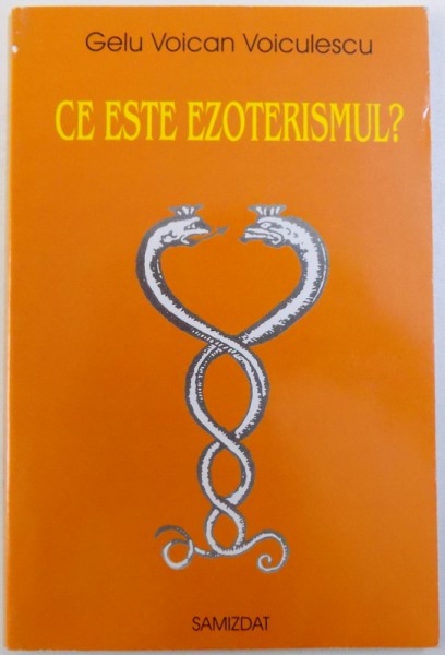 CE ESTE EZOTERISMUL ? de GELU VOICAN VOICULESCU , 2008