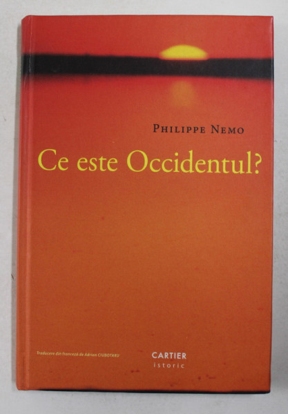 CE ESTE OCCIDENTUL ? de PHILIPPE NEMO , 2008 , PREZINTA SUBLINIERI CU CREIONUL *