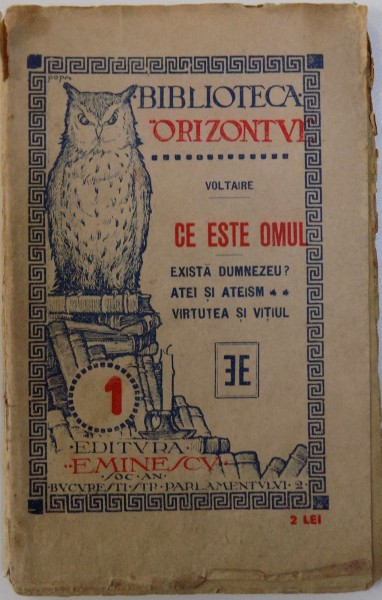 CE ESTE OMUL? EXISTA DUMNEZEU ?  -ATEI SI ATEISMUL  - VIRTUTEA SI VITIUL de VOLTAIRE , BIBLIOTECA " ORIZONTUL " NR. 1