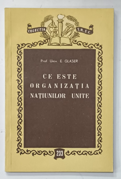 CE ESTE ORGANIZATIA NATIUNILOR UNITE de E. GLASER ,1957