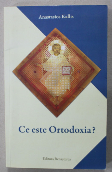 CE ESTE ORTODOXIA ? de ANASTASIOS KALLIS , 2019