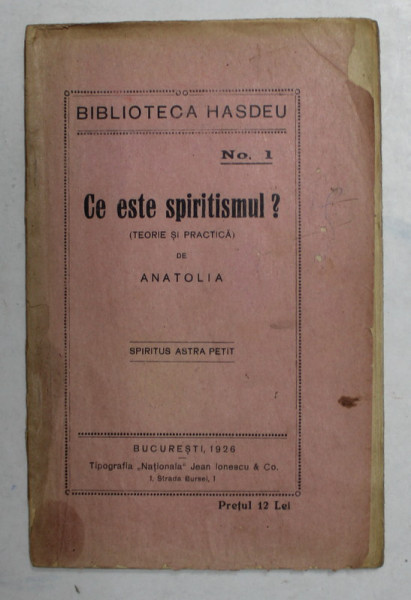 CE ESTE SPIRITISMUL? TEORIE SI PRACTICA de ANATOLIA , 1926 , LIPSA COPERTA SPATE