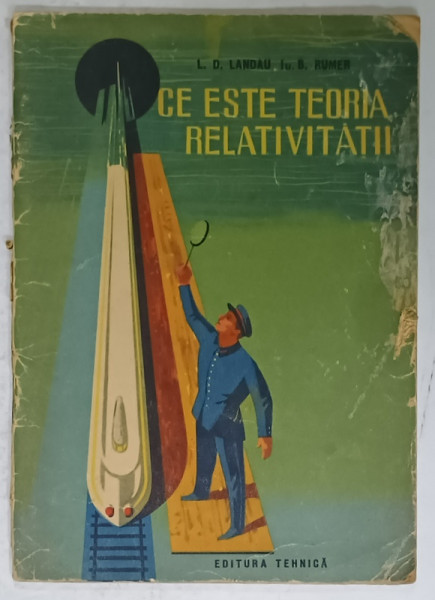 CE ESTE TEORIA RELATIVITATII de L.D LANDAU si IU. B. RUMER , 1961, SUBLINIATA CU CREIONUL , URME DE UZURA