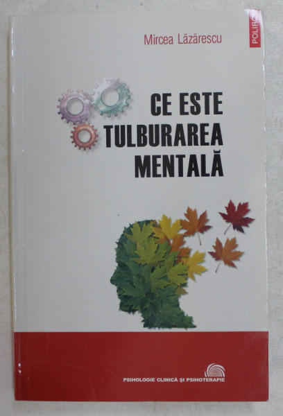 CE ESTE TULBURAREA MENTALA , EVOLUTIONSIM , CULTURA , PSIPATOLOGIE , ESEU de MIRCEA LAZARESCU ,  2014