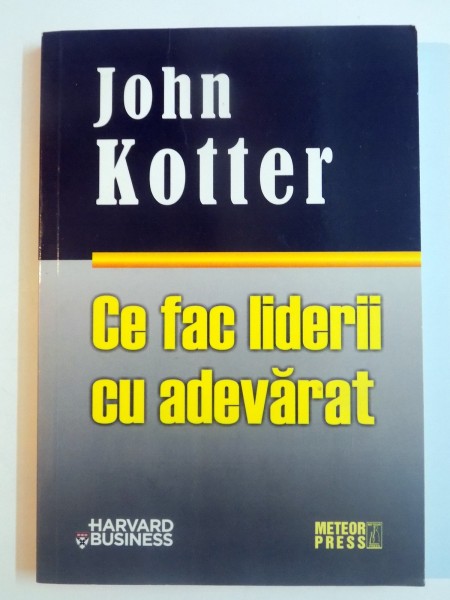 CE FAC LIDERII CU ADEVARAT de JOHN KOTTER , 2008