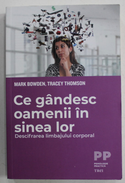 CE GANDESC OAMENII IN SINEA LOR de MARK BOWDEN si TRACEY THOMSON , DESCIFRAREA LIMBAJULUI CORPORAL , 2021