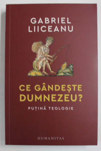 CE GANDESTE DUMNEZEU ? PUTINA TEOLOGIE de GABRIEL LIICEANU , 2023