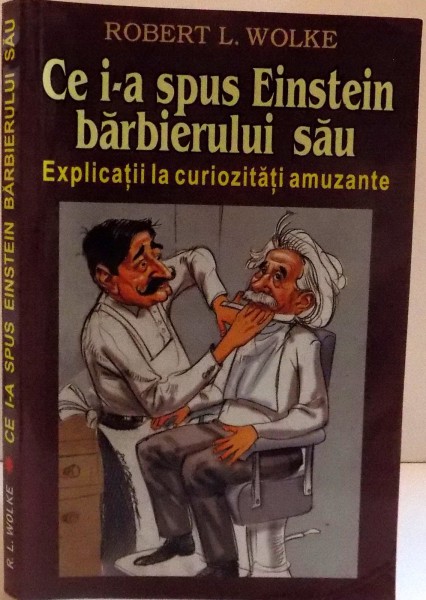 CE I-A SPUS EINSTEIN BARBIERULUI SAU  , EXPLICATII LA CURIOZITATI AMUZANTE , 2000