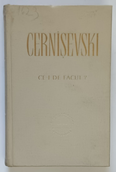 CE - I DE FACUT ? EDITIA A III - A , roman de N. G. CERNISEVSKI , 1963 *EDITIE CARTONATA