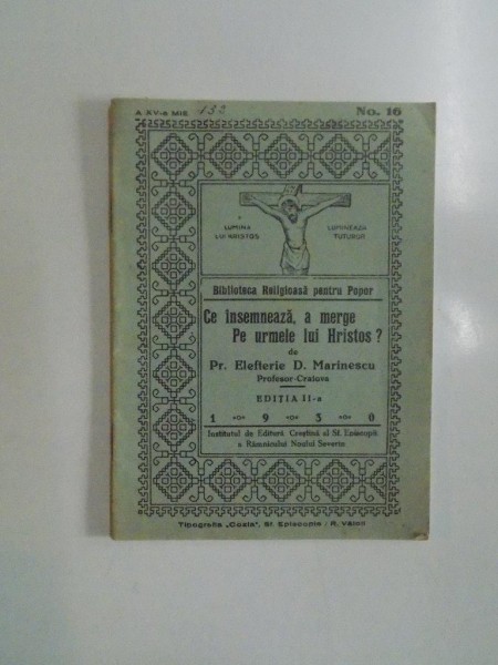 CE INSEAMNA A MERGE PE URMELE LUI HRISTOS ? de PROFETUL ELEFTERIE D. MARINMESCU , ED. a - II - a , 1930