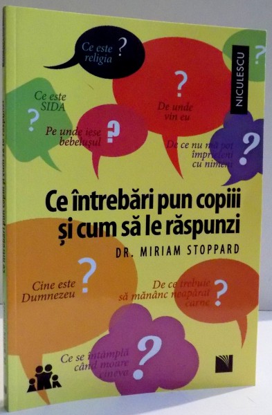 CE INTREBARI PUN COPIII SI CUM SA LE RASPUNZI de MIRIAM STOPPARD , 2016