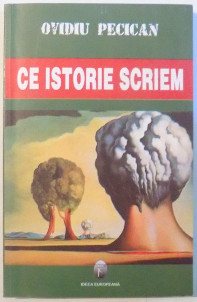 CE ISTORIE SCRIEM de OVIDIU PECICAN , 2006
