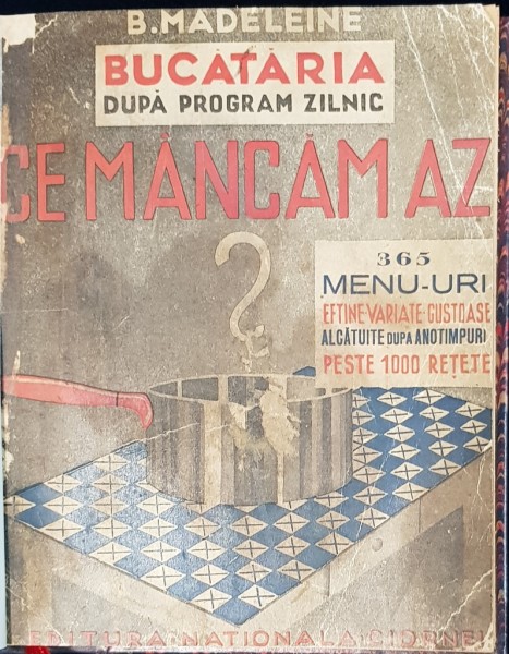 CE MANCAM AZI de B. MADELEINE - BUCURESTI, 1936