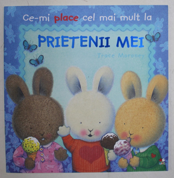 CE - MI PLACE CEL MAI MULT LA PRIETENII MEI de TRACE MORONEY , 2019