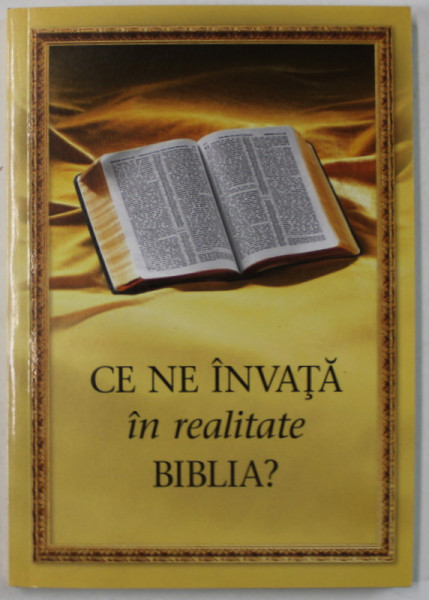CE NE INVATA IN REALITATE BIBLIA ? , 2013