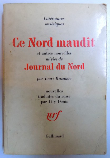 CE NORD MAUDIT ET AUTRES NOUVELLES SUIVIES DE JOURNAL DU NORD par IOURI KAZAKOV , 1967