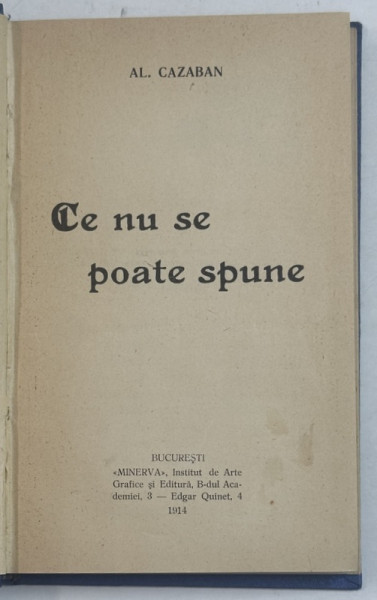 CE NU SE POATE SPUNE de AL. CAZABAN , 1914, DIN BIBLIOTECA SCRIITORULUI HORIA OPRESCU *