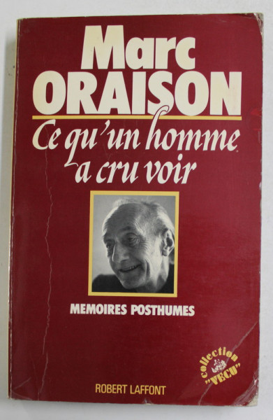 CE QU 'UN HOMME A CRU VOIR par MARC ORAISON - MEMOIRES POSTHUMES , 1980