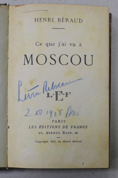 CE QUE J ' AI VU A MOSCOU par HENRI BERAUD , 1925 , CONTINE SEMNATURA LUI LIVIU REBREANU *