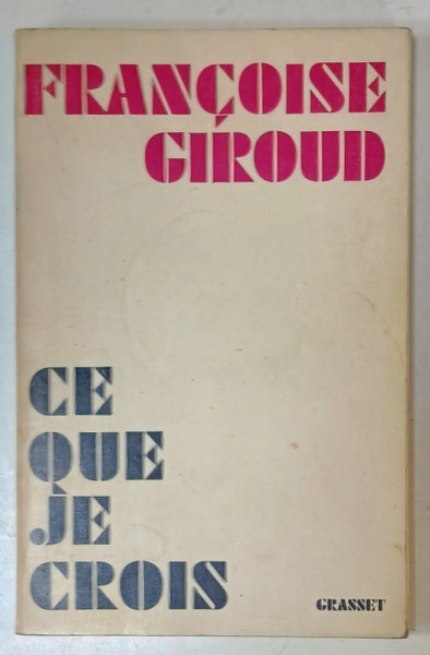 CE QUE JE CROIS par FRANCOISE GIROUD , 1978