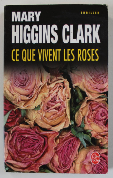 CE QUE VIVENT LES ROSES par MARY HIGGINS CLARK , 1995, COPERTA BROSATA
