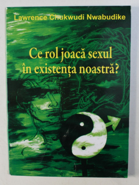 CE ROL JOACA SEXUL IN EXISTENTA NOASTRA ? de LAWRENCE CHUKWUDI NWABUDIKE , 2007