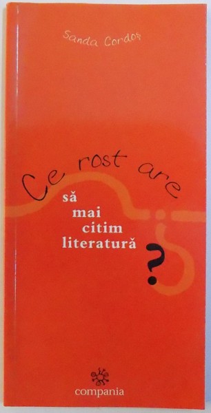 CE ROST ARE SA MAI CITIM LITERATURA  ? de SANDA CORDOS , 2004
