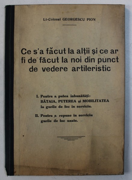 CE S 'A FACUT LA ALTII SI CE AR FI DE FACUT LA NOI DIN PUNCT DE VEDERE ARTILERISTIC de GEORGESCU PION , 1924