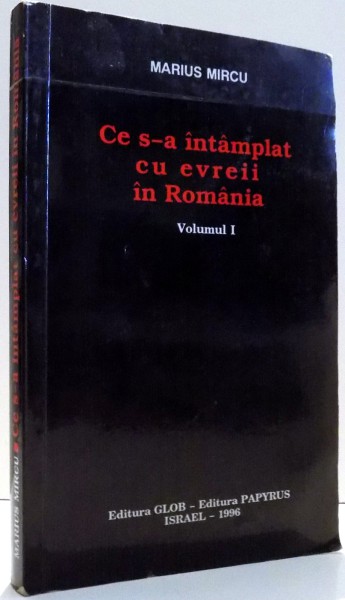 CE S-A INTAMPLAT CU EVREII IN ROMANIA de MARIUS MIRCU , 1996 DEDICATIE*