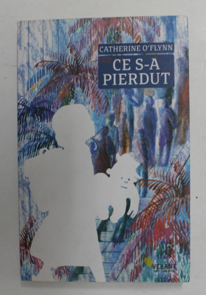 CE S-A PIERDUT de CATHERINE O 'FLYNN , 2012