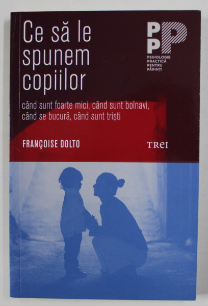 CE SA LE SPUNEM COPIILOR CAND SUNT FOARTE MICI ...CAND SUNT TRISTI de FRANCOISE DOLTO , 2005 , prezinta halouri de apa