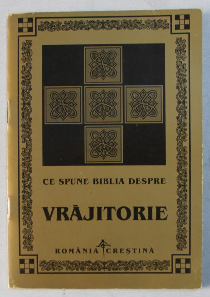 CE SPUNE BIBLIA DESPRE VRAJITORIE de MIHAIL DANIEL LUNGU , 1999