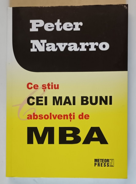 CE STIU CEI MAI BUNI ABSOLVENTI DE MBA de PETER NAVARRO , 2012